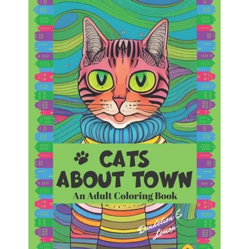 Cats About Town: An Adult Coloring Book for People Who Love Cats With Personality