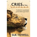 Cries of the Savanna: An Adventure. An awakening. A journey to understanding African wildlife conservation.