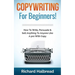 Copywriting: For Beginners! How To Write, Persuade & Sell Anything To Anyone Like A pro With Copy