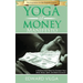 The Yoga Of Money Manifesto: A Radical New Way to Connect Your Mind, Body, Spirit, and Bank Account