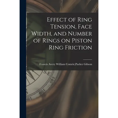 Effect of Ring Tension, Face Width, and Number of Rings on Piston Ring Friction