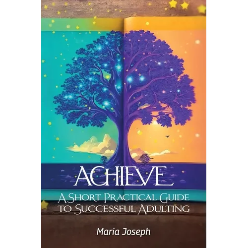Achieve, Short Practical Guide to Successful Adulting