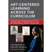 Art-Centered Learning Across the Curriculum: Integrating Contemporary Art in the Secondary School Classroom