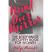 Mind Over Mirror: The Body Image Recovery Book for Women