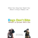 Dogs Don't Bite When a Growl Will Do: What Your Dog Can Teach You about Living a Happy Life