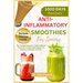 Anti-Inflammatory Smoothies for Seniors: The Comprehensive Guide with 40 Nutrient-Packed Smoothies To Improve Immune System