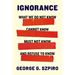 Ignorance: What We Do Not Know, Cannot Know, Must Not Know, and Refuse to Know