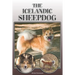 The Icelandic Sheepdog: A Complete and Comprehensive Owners Guide To: Buying, Owning, Health, Grooming, Training, Obedience, Understanding and
