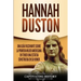 Hannah Duston: Una guía fascinante sobre la primera mujer americana en tener una estatua construida en su honor