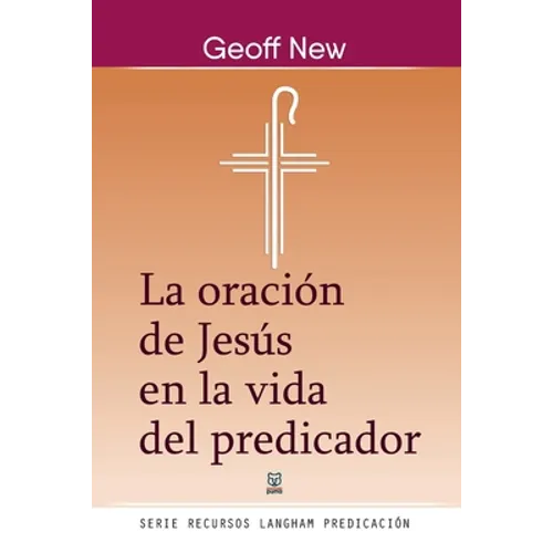 La Oración de Jesús En La Vida del Predicador