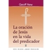 La Oración de Jesús En La Vida del Predicador