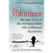 The Volunteer: The True Story of the Resistance Hero Who Infiltrated Auschwitz