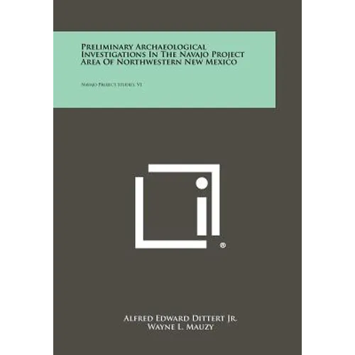Preliminary Archaeological Investigations In The Navajo Project Area Of Northwestern New Mexico: Navajo Project Studies, V1