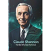 Claude Shannon: The Man Who Saw the Future: How One Brilliant Mind Laid the Foundation for AI, Computing, and the Digital Revolution
