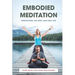 Embodied Meditation: Mindfulness, the Body, and Daily Life