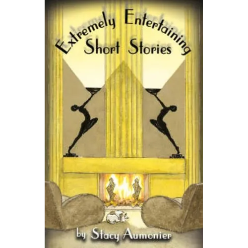 Extremely Entertaining Short Stories: Stories from World War I and the 1920s