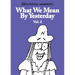 What We Mean by Yesterday: Vol. 2