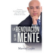 La Renovación de la Mente: Conozca los Principios Básicos para Desarrollar la Mente de Cristo