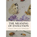 The Meaning of Evolution