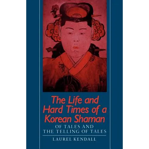 The Life and Hard Times of a Korean Shaman: Of Tales and Telling Tales