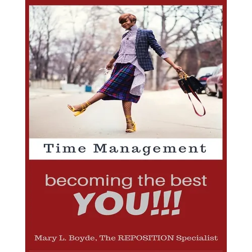 Time Management-Becoming the Best YOU!!!