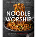 Noodle Worship: Easy Recipes for All the Dishes You Crave from Asian, Italian and American Cuisines
