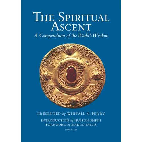 The Spiritual Ascent: A Compendium of the World's Wisdom