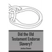 Did the Old Testament Endorse Slavery?