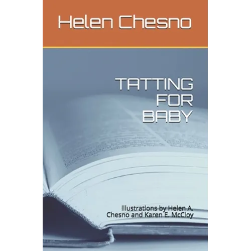 Tatting for Baby: illustrations by Helen A. Chesno and Karen E. McCloy
