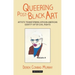 Queering Post-Black Art: Artists Transforming African-American Identity After Civil Rights