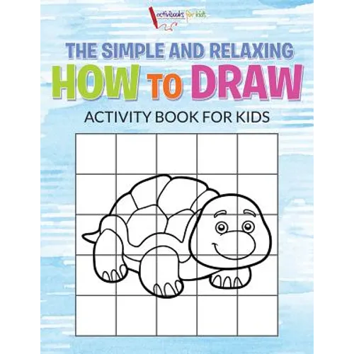 The Simple and Relaxing How to Draw Activity Book for Kids