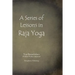 A Series of Lessons in Raja Yoga
