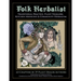 Folk Herbalist: Traditional Practice, Plant Folklore, Kitchen Medicine, & Community Herbalism