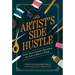 The Artist's Side Hustle: Grow Your Creative Business in Just 5 Hours a Week