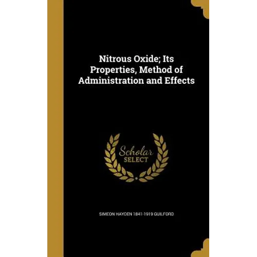 Nitrous Oxide; Its Properties, Method of Administration and Effects