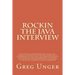 Rockin the Java Interview: Become an interview master, learn the secret to negotiating the best salary and a comprehensive question and answer re