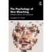 The Psychology of Skin Bleaching: Motivations, Behavior, and Consequences