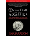 On the Trail of the Assassins: One Man's Quest to Solve the Murder of President Kennedy