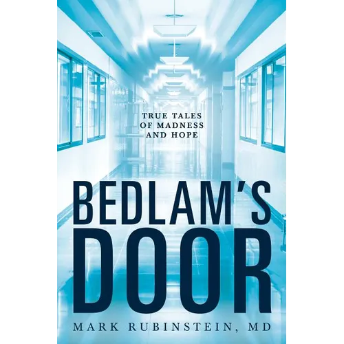 Bedlam's Door: True Tales of Madness and Hope