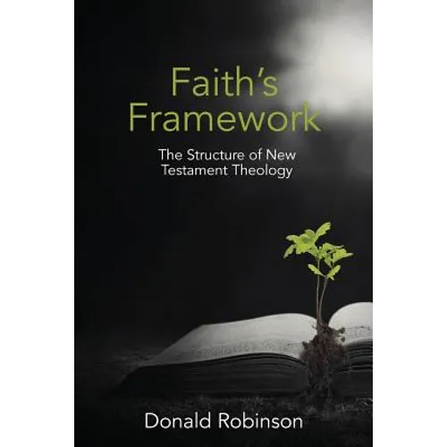 Faith's Framework: The Structure of New Testament Theology