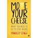 Move Your Cheese: What You Need to Do To Stay Ahead