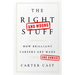 The Right-And Wrong-Stuff: How Brilliant Careers Are Made and Unmade