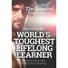 Becoming the World's Toughest Lifelong Learner: A Book for Anyone Who Wants to Pursue Anything