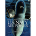 One Hundred Years of U.S. Navy Air Power
