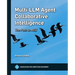 Multi-LLM Agent Collaborative Intelligence: The Path to Artificial General Intelligence