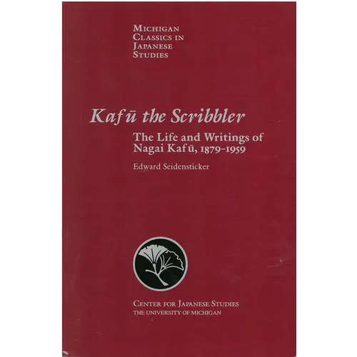 Kafu the Scribbler: The Life and Writings of Nagai Kafu, 1897-1959 Volume 3