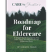 Roadmap for Eldercare: A Simple Guide Equipping You with Tools and Resources for Eldercare Ease