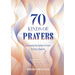 70 Kinds of Prayers: Discovering the Depths of Prayer for Every Situation