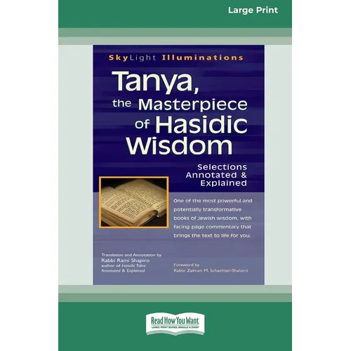 Tanya, the Masterpiece of Hasidic Wisdom: Selections Annotated & Explained (16pt Large Print Edition)