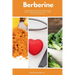 Berberine: A Beginner's Guide to Balancing Blood Sugar, Managing Weight, and a 5-Step Plan to Get Started